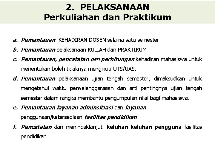 2. PELAKSANAAN Perkuliahan dan Praktikum a. Pemantauan KEHADIRAN DOSEN selama satu semester b. Pemantauan 2. PELAKSANAAN Perkuliahan dan Praktikum a. Pemantauan KEHADIRAN DOSEN selama satu semester b. Pemantauan