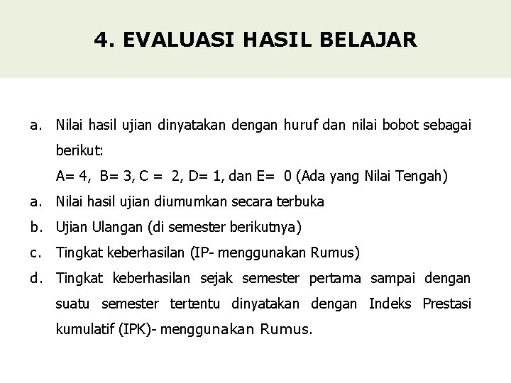 4. EVALUASI HASIL BELAJAR a. Nilai hasil ujian dinyatakan dengan huruf dan nilai bobot 4. EVALUASI HASIL BELAJAR a. Nilai hasil ujian dinyatakan dengan huruf dan nilai bobot