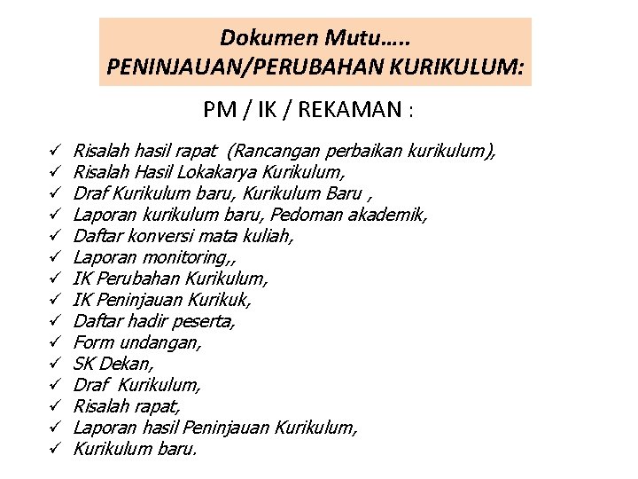 Dokumen Mutu…. . PENINJAUAN/PERUBAHAN KURIKULUM: PM / IK / REKAMAN : ü ü ü Dokumen Mutu…. . PENINJAUAN/PERUBAHAN KURIKULUM: PM / IK / REKAMAN : ü ü ü