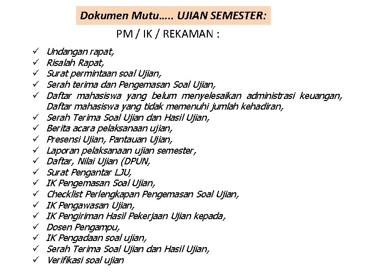 Dokumen Mutu…. . UJIAN SEMESTER: PM / IK / REKAMAN : ü ü ü Dokumen Mutu…. . UJIAN SEMESTER: PM / IK / REKAMAN : ü ü ü