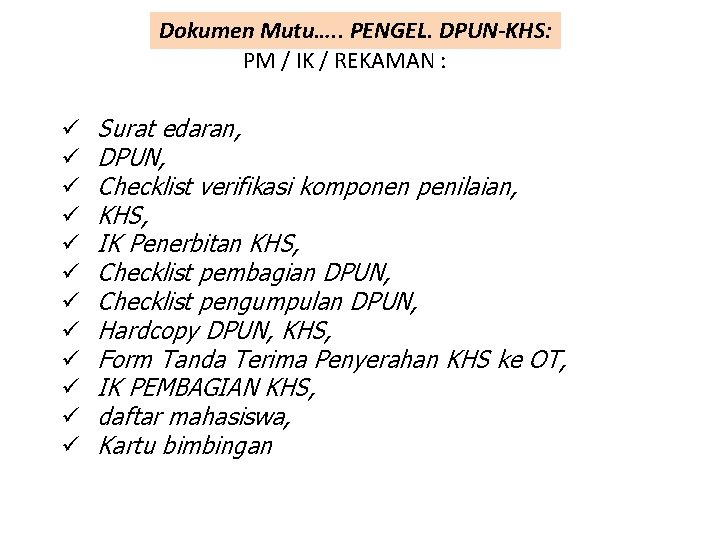 Dokumen Mutu…. . PENGEL. DPUN-KHS: PM / IK / REKAMAN : ü ü ü Dokumen Mutu…. . PENGEL. DPUN-KHS: PM / IK / REKAMAN : ü ü ü