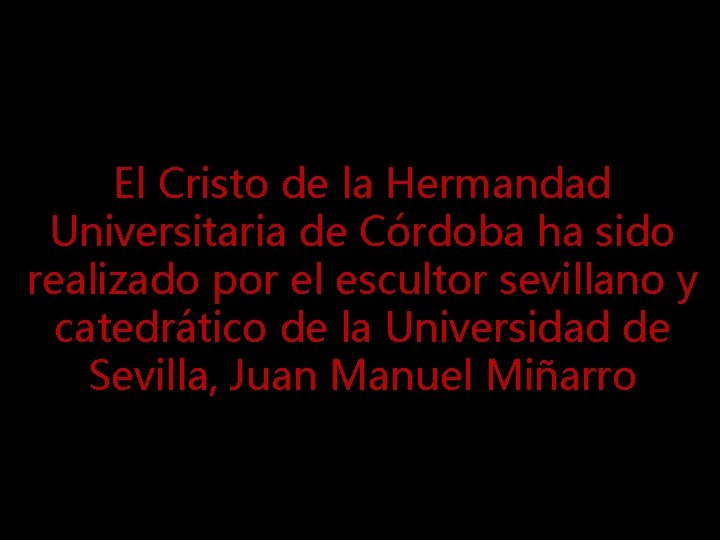 El Cristo de la Hermandad Universitaria de Córdoba ha sido realizado por el escultor