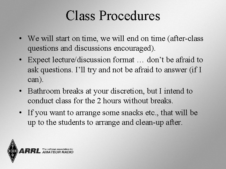 Class Procedures • We will start on time, we will end on time (after-class