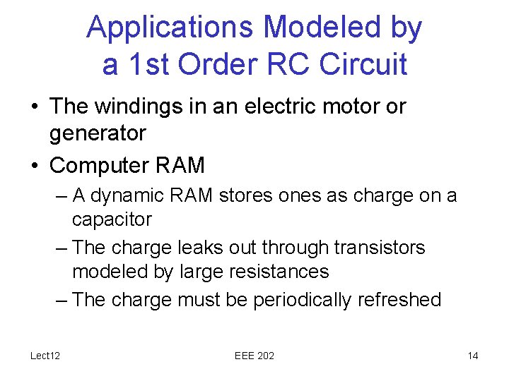 Applications Modeled by a 1 st Order RC Circuit • The windings in an