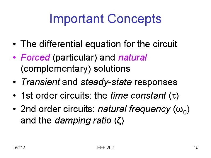 Important Concepts • The differential equation for the circuit • Forced (particular) and natural