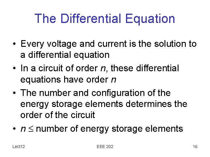 The Differential Equation • Every voltage and current is the solution to a differential The Differential Equation • Every voltage and current is the solution to a differential
