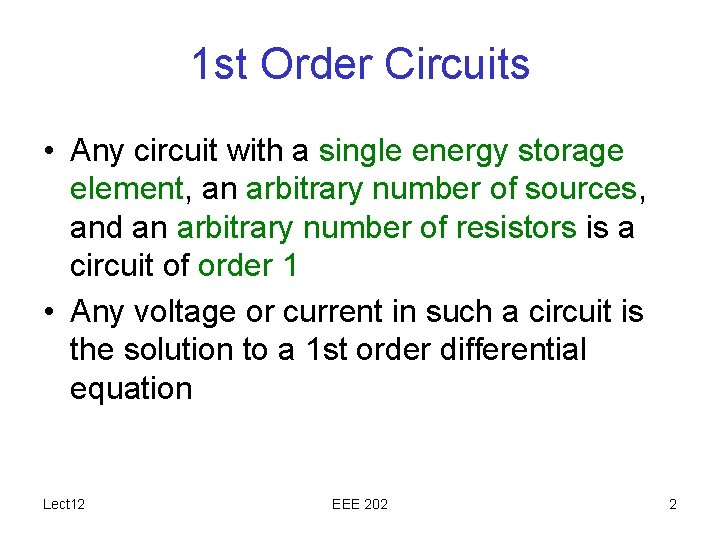 1 st Order Circuits • Any circuit with a single energy storage element, an