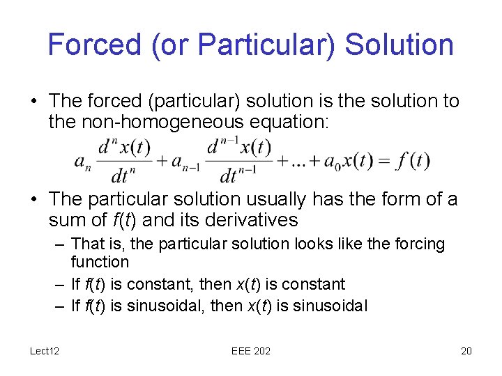 Forced (or Particular) Solution • The forced (particular) solution is the solution to the Forced (or Particular) Solution • The forced (particular) solution is the solution to the