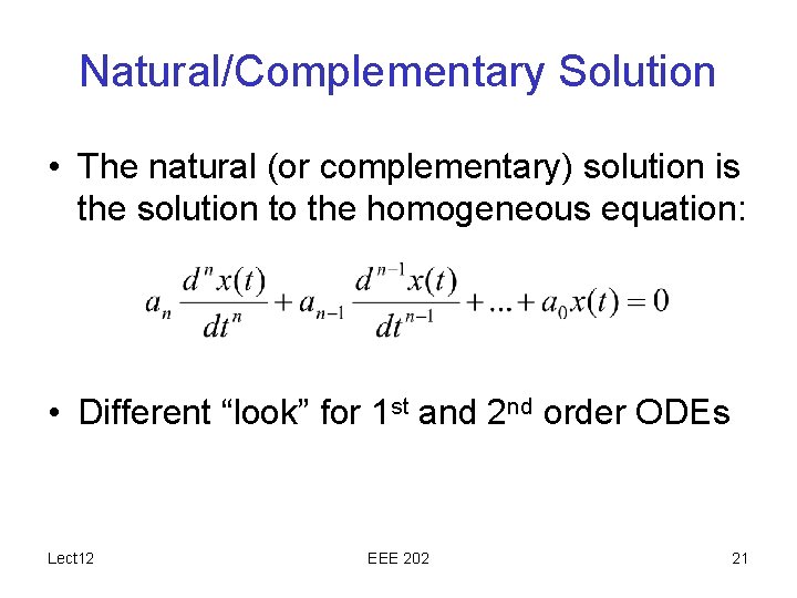 Natural/Complementary Solution • The natural (or complementary) solution is the solution to the homogeneous