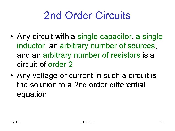 2 nd Order Circuits • Any circuit with a single capacitor, a single inductor,
