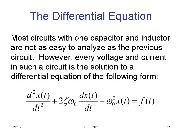 The Differential Equation Most circuits with one capacitor and inductor are not as easy