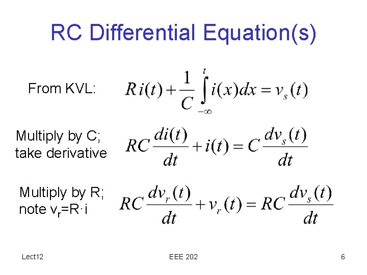 RC Differential Equation(s) From KVL: Multiply by C; take derivative Multiply by R; note