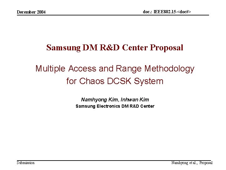 December 2004 doc. : IEEE 802. 15 -<doc#> Samsung DM R&D Center Proposal Multiple