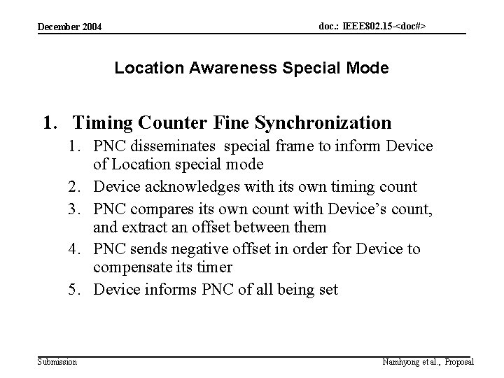 December 2004 doc. : IEEE 802. 15 -<doc#> Location Awareness Special Mode 1. Timing