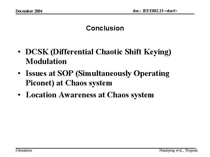 doc. : IEEE 802. 15 -<doc#> December 2004 Conclusion • DCSK (Differential Chaotic Shift