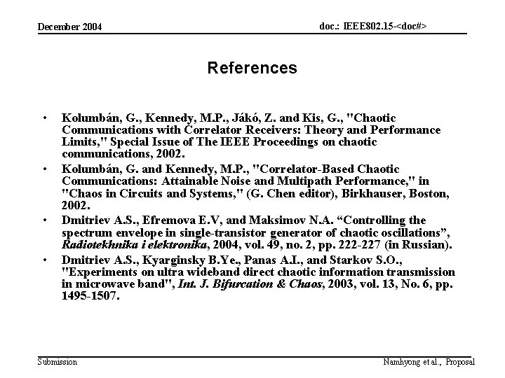 doc. : IEEE 802. 15 -<doc#> December 2004 References • • Kolumbán, G. ,