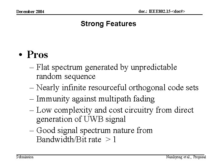 doc. : IEEE 802. 15 -<doc#> December 2004 Strong Features • Pros – Flat