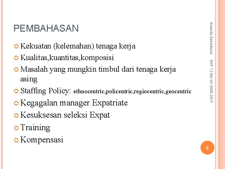 Ananda Sekarbumi PEMBAHASAN Kekuatan SAP 12 Bis Int 2009 -2010 (kelemahan) tenaga kerja Kualitas,