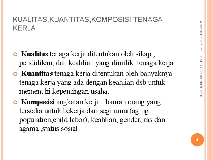 Ananda Sekarbumi KUALITAS, KUANTITAS, KOMPOSISI TENAGA KERJA Kualitas tenaga kerja ditentukan oleh sikap ,