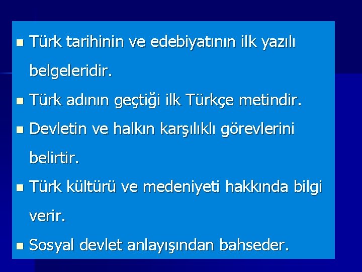 n Türk tarihinin ve edebiyatının ilk yazılı belgeleridir. n Türk adının geçtiği ilk Türkçe
