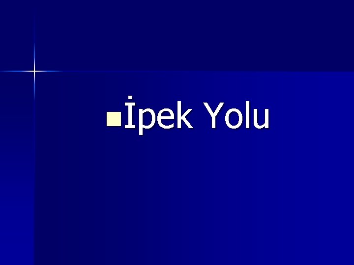 nİpek Yolu 