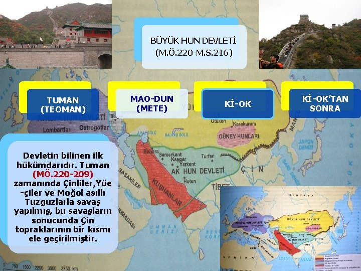 BÜYÜK HUN DEVLETİ (M. Ö. 220 -M. S. 216) TUMAN (TEOMAN) MAO-DUN (METE) Kİ-OK’TAN