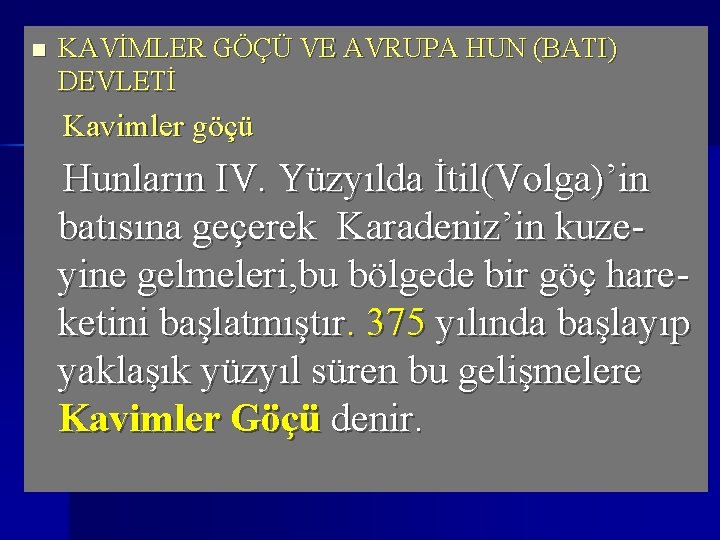 n KAVİMLER GÖÇÜ VE AVRUPA HUN (BATI) DEVLETİ Kavimler göçü Hunların IV. Yüzyılda İtil(Volga)’in