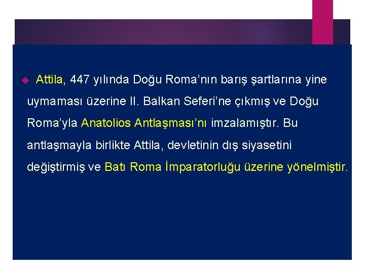  Attila, 447 yılında Doğu Roma’nın barış şartlarına yine uymaması üzerine II. Balkan Seferi’ne