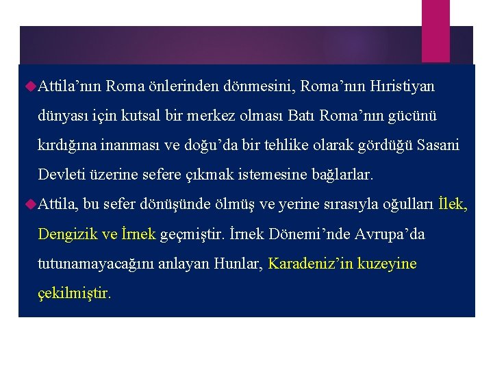  Attila’nın Roma önlerinden dönmesini, Roma’nın Hıristiyan dünyası için kutsal bir merkez olması Batı