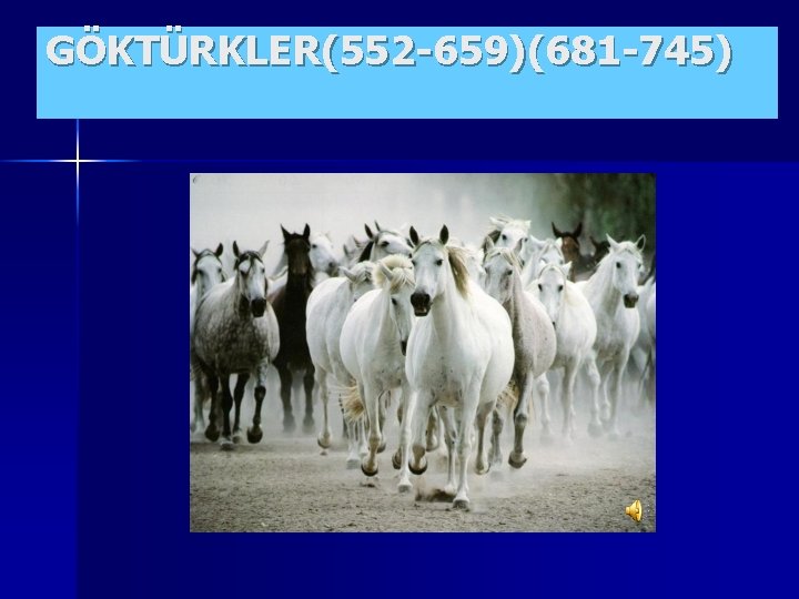 GÖKTÜRKLER(552 -659)(681 -745) 