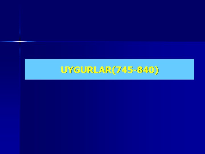 UYGURLAR(745 -840) 