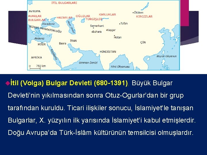  İtil (Volga) Bulgar Devleti (680 -1391), Büyük Bulgar Devleti’nin yıkılmasından sonra Otuz-Ogurlar’dan bir