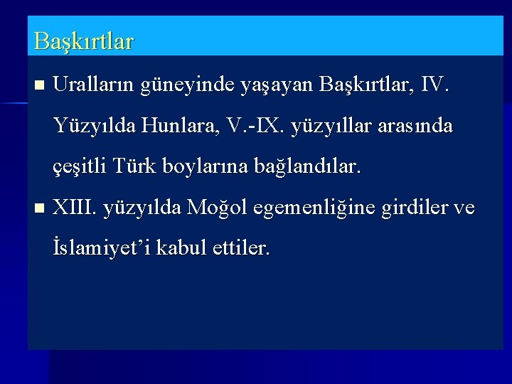 Başkırtlar n Uralların güneyinde yaşayan Başkırtlar, IV. Yüzyılda Hunlara, V. -IX. yüzyıllar arasında çeşitli