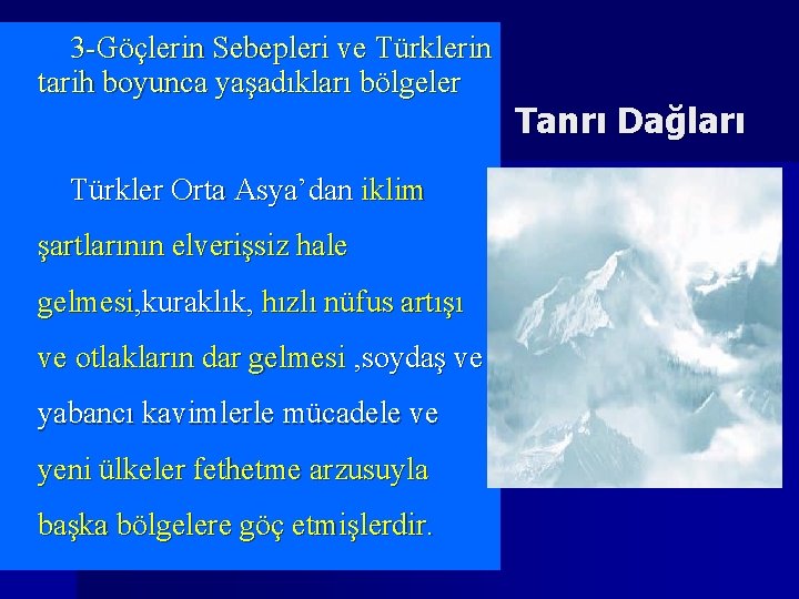  3 -Göçlerin Sebepleri ve Türklerin tarih boyunca yaşadıkları bölgeler Türkler Orta Asya’dan iklim