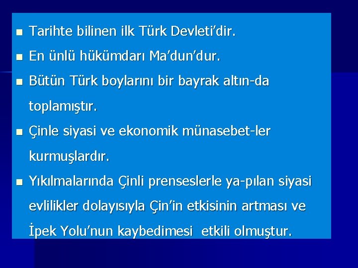 n Tarihte bilinen ilk Türk Devleti’dir. n En ünlü hükümdarı Ma’dun’dur. n Bütün Türk