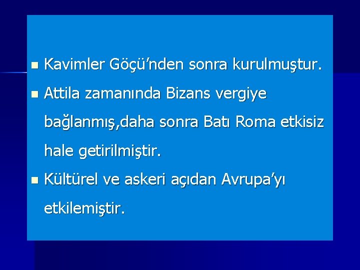 n Kavimler Göçü’nden sonra kurulmuştur. n Attila zamanında Bizans vergiye bağlanmış, daha sonra Batı