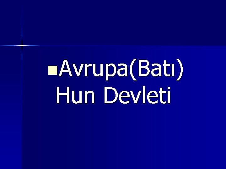 n. Avrupa(Batı) Hun Devleti 
