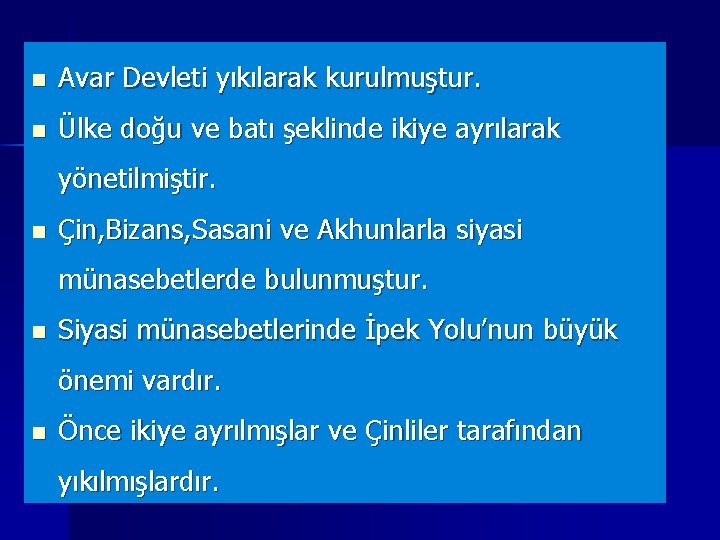 n Avar Devleti yıkılarak kurulmuştur. n Ülke doğu ve batı şeklinde ikiye ayrılarak yönetilmiştir.