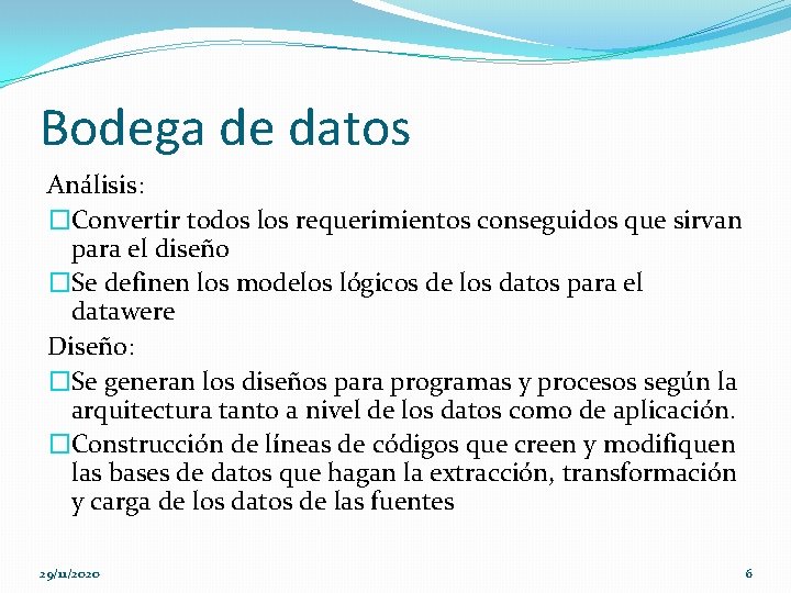 Bodega de datos Análisis: �Convertir todos los requerimientos conseguidos que sirvan para el diseño