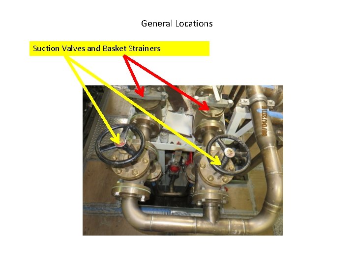 General Locations Suction Valves and Basket Strainers 