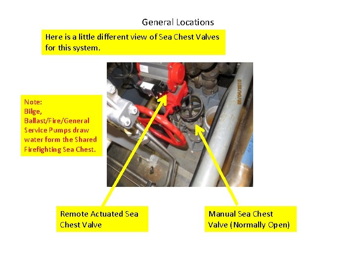 General Locations Here is a little different view of Sea Chest Valves for this