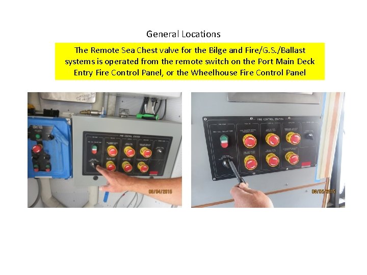 General Locations The Remote Sea Chest valve for the Bilge and Fire/G. S. /Ballast