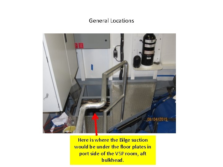 General Locations Here is where the Bilge suction would be under the floor plates