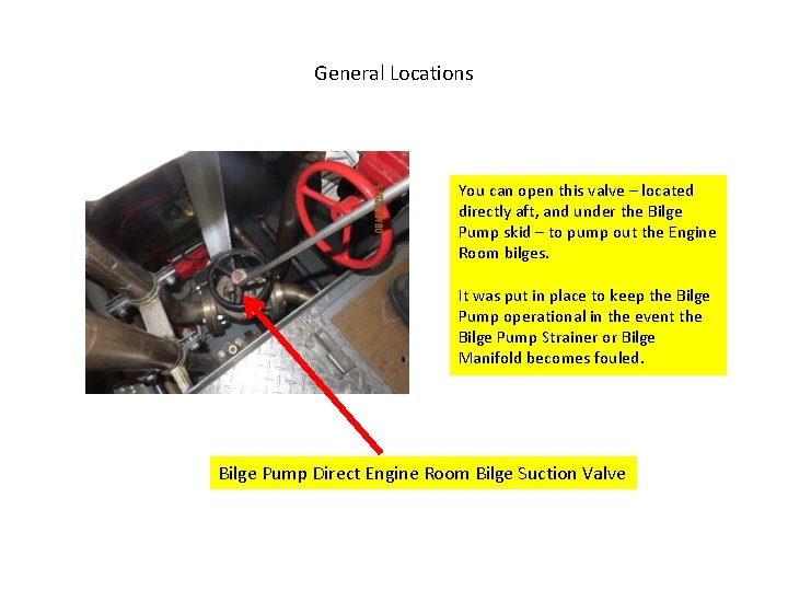 General Locations You can open this valve – located directly aft, and under the