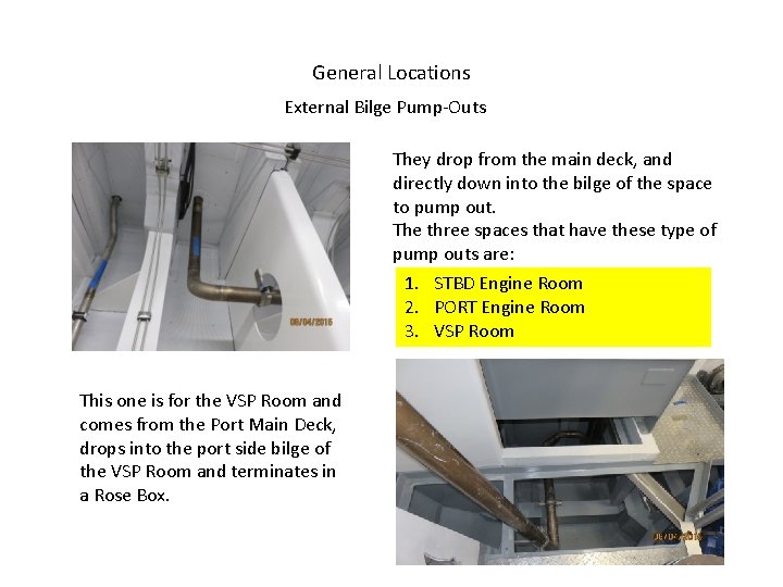 General Locations External Bilge Pump-Outs They drop from the main deck, and directly down