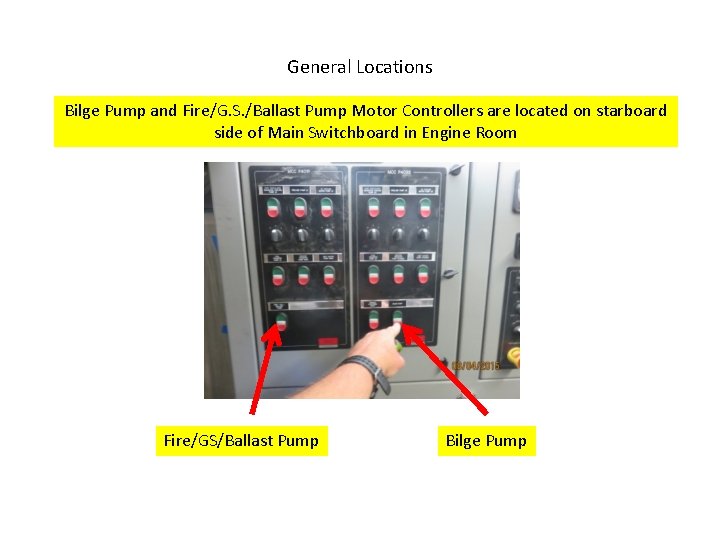 General Locations Bilge Pump and Fire/G. S. /Ballast Pump Motor Controllers are located on