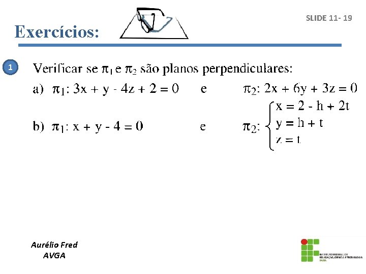 Exercícios: 1 Aurélio Fred AVGA SLIDE 11 - 19 