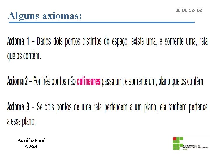 Alguns axiomas: Aurélio Fred AVGA SLIDE 12 - 02 