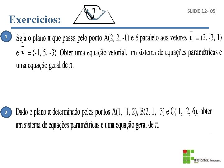 Exercícios: 1 2 SLIDE 12 - 05 