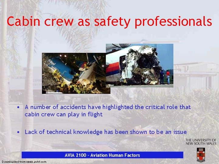 Cabin crew as safety professionals • A number of accidents have highlighted the critical